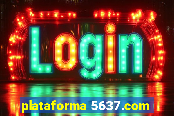 plataforma 5637.com